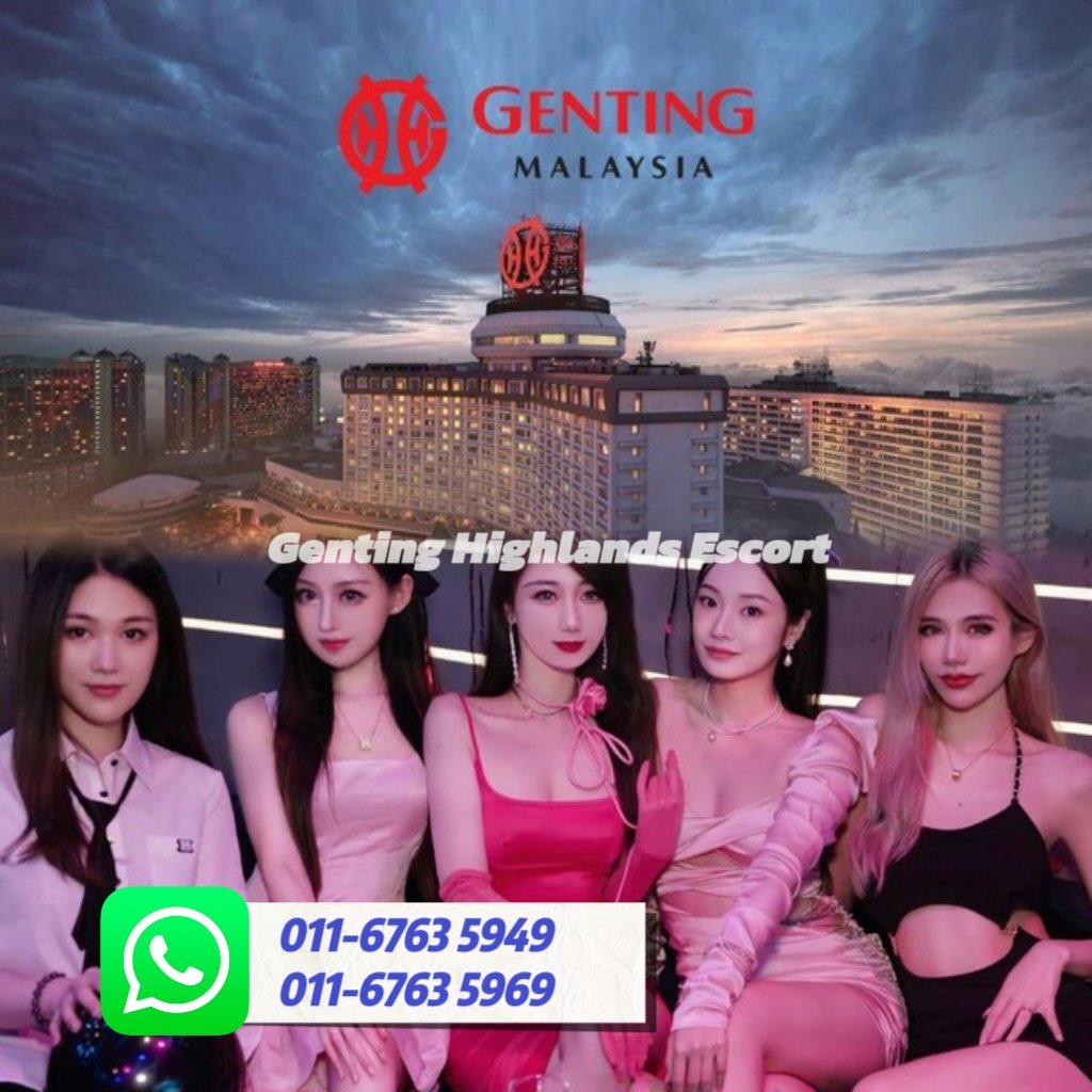 Genting Highlands Escort (云顶高原下水场) 伴游约炮服务