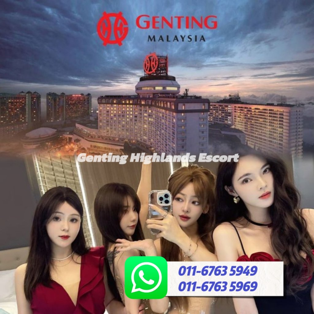 Genting Highlands Escort (云顶高原下水场) 伴游约炮服务