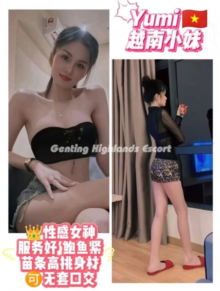 Genting Escort | 云顶小姐美女 | 按摩下水服务 | 约炮伴游名单